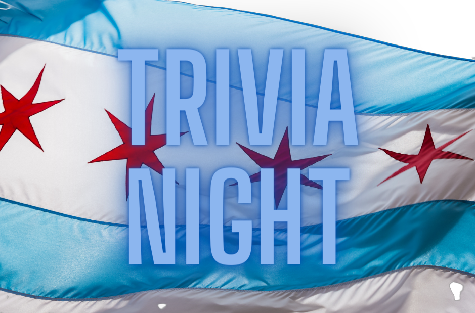 Chicago Trivia Night Presented by the Bridging Generations Board The